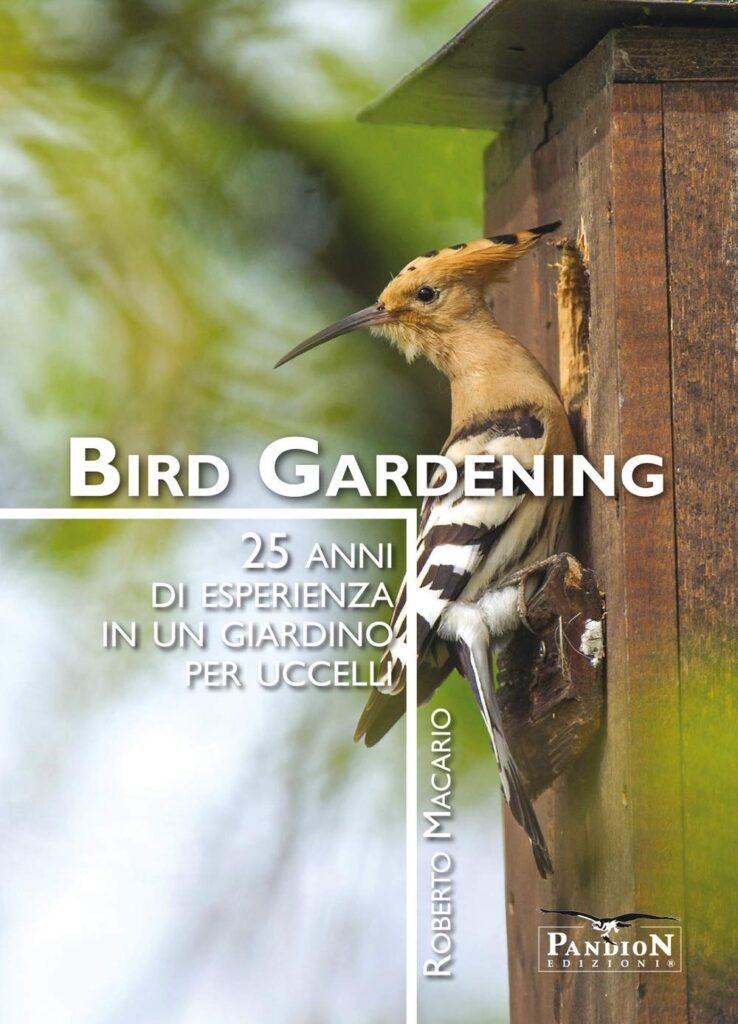 Bird gardening. 25 anni di esperienza in un giardino per uccelli. Roberto Macario. Libro