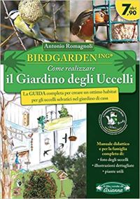 Birdgardening. Come realizzare il giardino degli uccelli. Libro